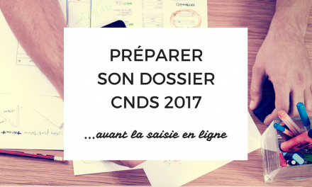 CNDS 2017 : COMMENT PRÉPARER SON DOSSIER ?